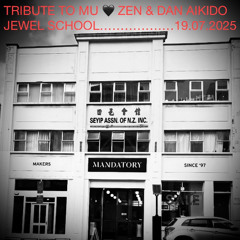 Tribute to Mu - The Jewel School - Zen & Dan Aikido - Sat 19th July 2025