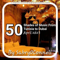 50 Shades Of Music From Tunis To Dubaï By SabryOConnell April 2023