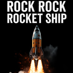 Rock Rock Rocket Ship