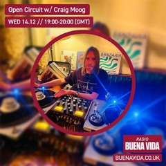 Open Circuit w Craig Moog - Radio Buena Vida 14.12.22