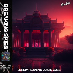 Lonely Heaven & Lukas Goss - Breaking Skies