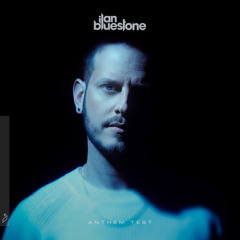 Ilan Bluestone Anthems - Mixed by Sven