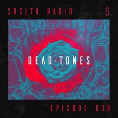 SBCLTR RADIO 038 Feat. DEAD-TONES
