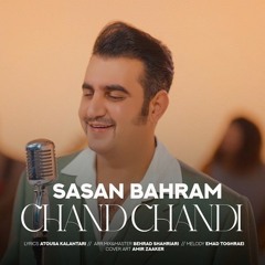 Chand Chandi, Sasan Bahram :: ساسان بهرام، چند چندی