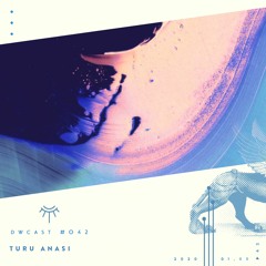 DWcast #042 - Turu Anasi