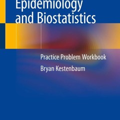 READ PDF Epidemiology and Biostatistics: Practice Problem Workbook