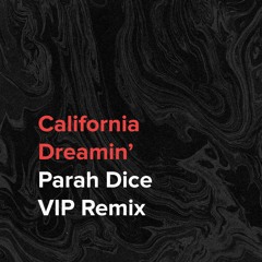 California Dreamin' (Parah Dice VIP Remix)