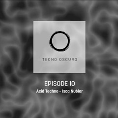 TECNO OSCURO Acid Techno - Episode 10 - Isca Nublar
