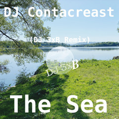 DJ Contacreast - The Sea (DJ 3xB Remix)