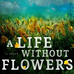 View EBOOK 💙 A Life Without Flowers (A Life Without Water Book 2) by  Marci Bolden [