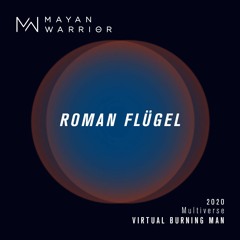 Roman Flügel - Mayan Warrior - Virtual Burning Man 2020