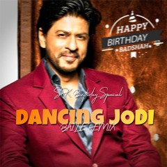 DANCING JODI (BAILE EDIT) !SRK BIRTHDAY SPECIAL REMIX!