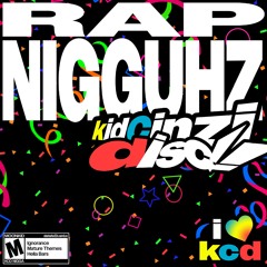 KCD - rap nigguhz!