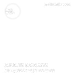 INFINITE MONKEYS - 6th June 2025