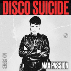 Disco Suicide Mix Series 119 - Max Passion