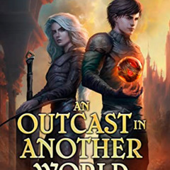 READ EBOOK 📩 An Outcast in Another World 2: A Fantasy LitRPG Adventure (Book 2 - Sha