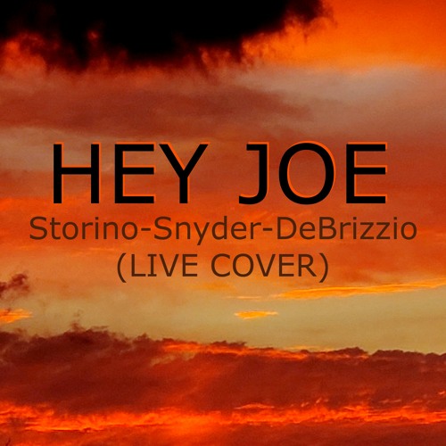 HEY JOE (Storino-Snyder-DeBrizzio) LIVE COVER
