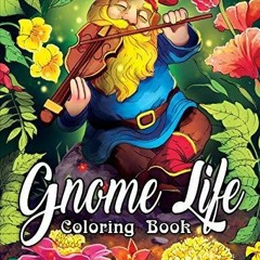 audiobook Gnome Life Coloring Book: An Adult Coloring Book Featuring Fun, Whimsical and
