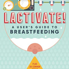 [ACCESS] EBOOK 📒 LACTIVATE!: A User's Guide To Breastfeeding by  Jill Krause &  Chri