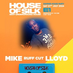MIKE 'RUFF CUT' LLOYD & MC UNO - LIVE @ HOUSE OF SILK SUMMER HOUSE PARTY - SAT 27TH JULY @ E1