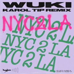 Wuki - NYC 2 LA (Karol Tip Remix)