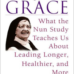 DOWNLOAD PDF 📬 Aging with Grace: What the Nun Study Teaches Us About Leading Longer,