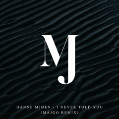 Hanne Mjøen - I Never Told You (Majoo Remix)