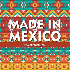 Alfredo Celebra - Made In Mexico 2K21