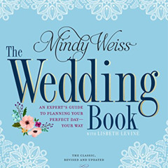 free EPUB 💙 The Wedding Book: An Expert's Guide to Planning Your Perfect Day--Your W