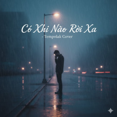 Có Khi Nào Rời Xa | Cover tempolak
