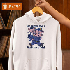 Pig Can I Please Have A Piggy Back Ride Shirt