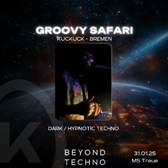 GroovySafari@ BeyondTechno MS Treue 31.01.25