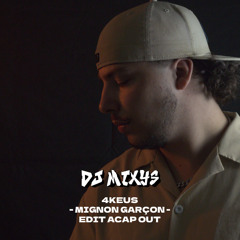 4KEUS - MIGNON GARÇON - EDIT ACAP OUT By Mixys