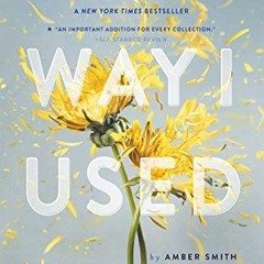 [View] [KINDLE PDF EBOOK EPUB] The Way I Used to Be by  Amber Smith 📨