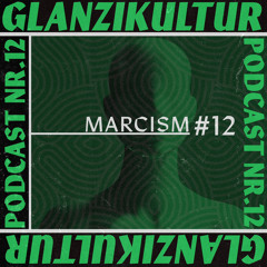 Glanzikultur Podcast NR. 12: MARCISM (CH)