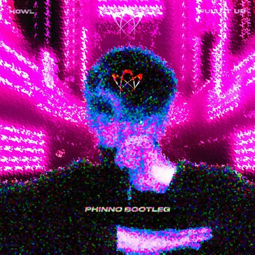 HOWL - PULL IT UP (PHINNO BOOTLEG) [FREE DOWNLOAD]