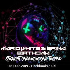 Straight Underground Techno - Mario White & Brina´s Birthday 13.12.2019
