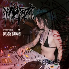 I Get So High (Feat. Danny Brown)