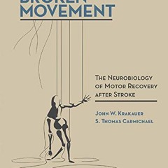 READ [PDF EBOOK EPUB KINDLE] Broken Movement: The Neurobiology of Motor Recovery after Stroke (The M