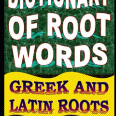 DOWNLOAD PDF 📨 Dictionary of Root Words: Greek and Latin Roots (English Word Power)
