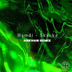 PREMIERE : Hamdi - Skanka (Arkhan Remix)