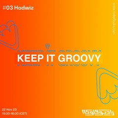 Keep It Groovy #03 with Hadwiz - 22/11/2023
