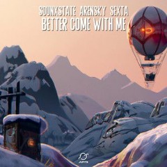 Sounxstate . Arenshy. SEXTA - Better Come With Me