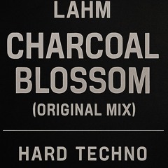 Lahm - Charcoal Blossom (Original Mix)