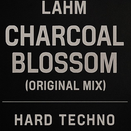 Lahm - Charcoal Blossom (Original Mix)