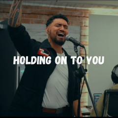 Holding On To You