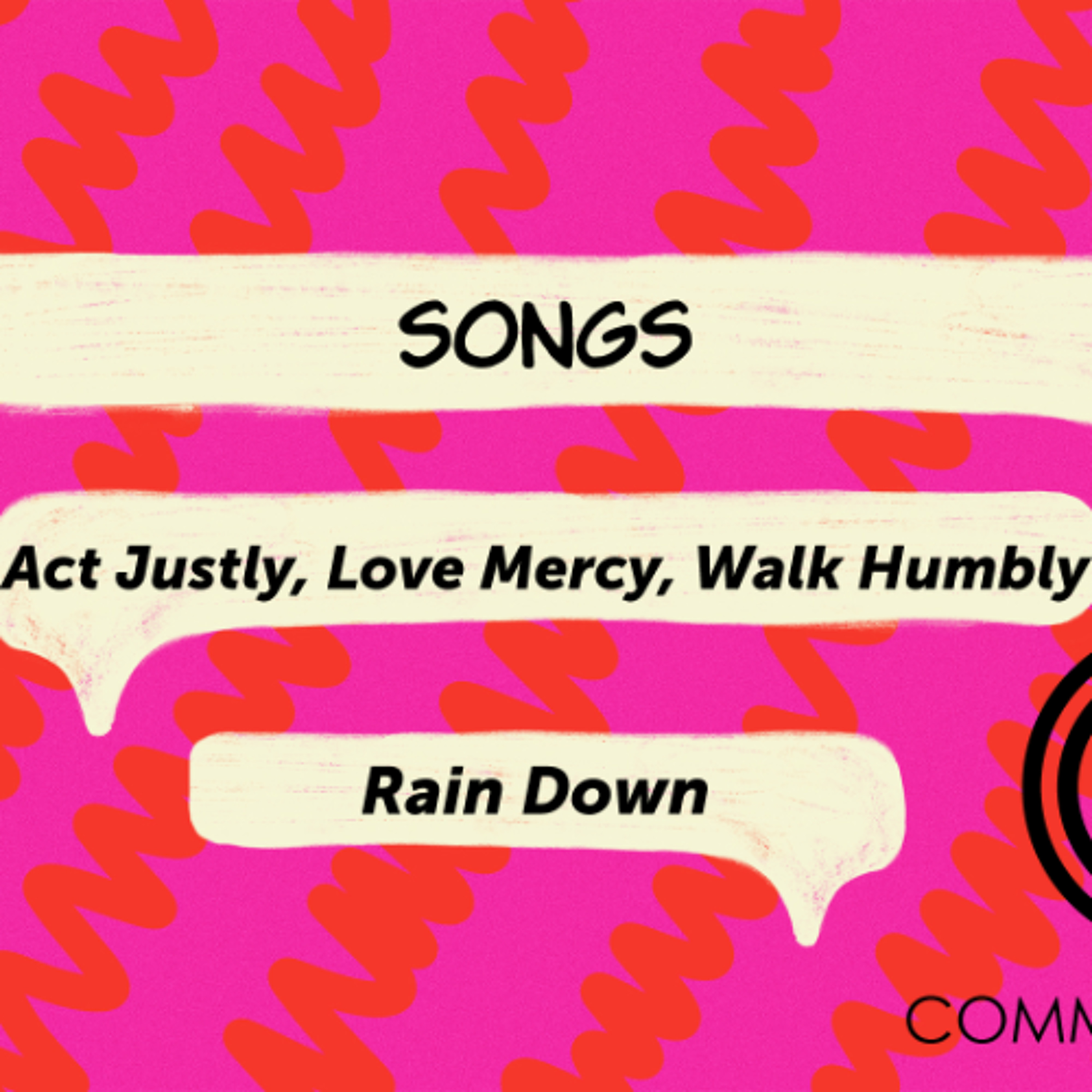 Act Justly, Love Mercy, Walk Humbly & Rain Down episode artwork