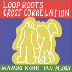 Loop Roots X Cross Correlation - 2024 - 09 -05