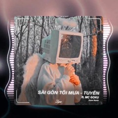Sài Gòn Tôi Mưa - Tuyên ft. MC Guku (Zonw Remix)