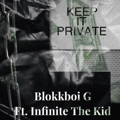 Keep it private by BlokkboiG Ft. infinite the kid